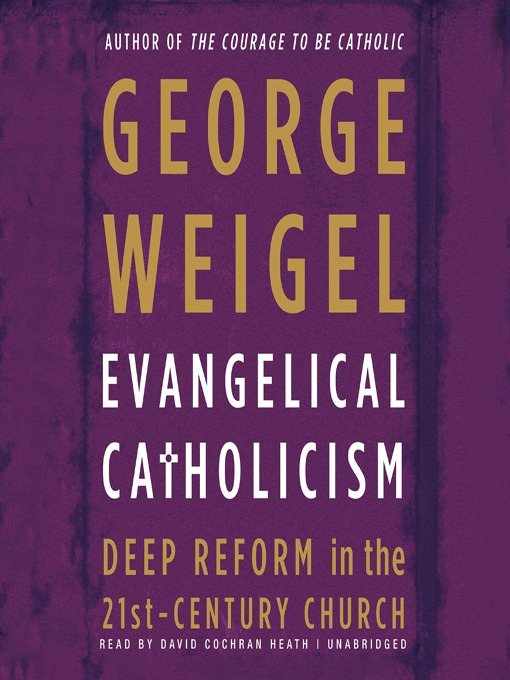 Title details for Evangelical Catholicism by George Weigel - Wait list
